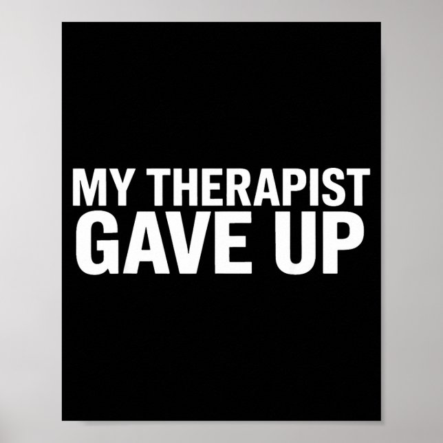 My Therast Gave Up Funny Quote For Men Women  Poster (Framsidan)