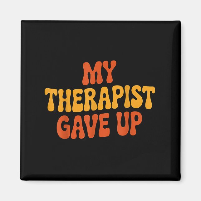My Therast Gave Up Funny Retro Quote  Magnet (Framsidan)