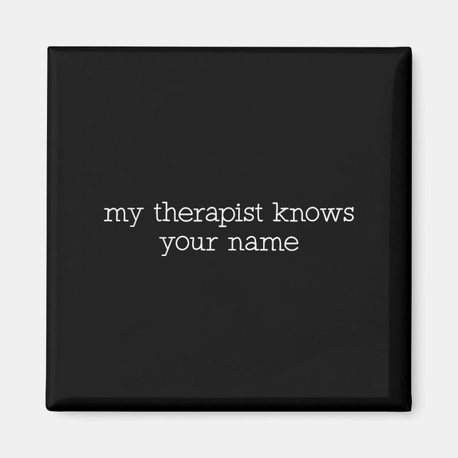 My Therast Knows Your Name Funny Quote  Magnet (Framsidan)