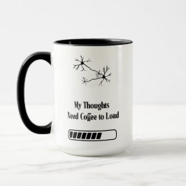 My Thoughts Need Coffee to Load – Funny Mug Mugg