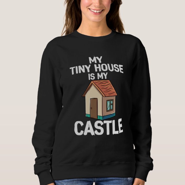 My Tiny House Is My Castle T Shirt (Framsida)