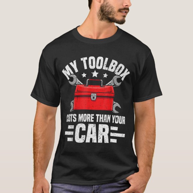 My Toolbox Costs More Than Your Car Funny Auto Mec T Shirt (Framsida)