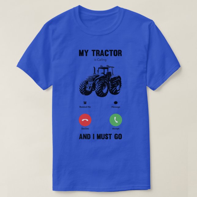 My Tractor Is Calling And I Must Go Funny Farmer  T Shirt (Design framsida)