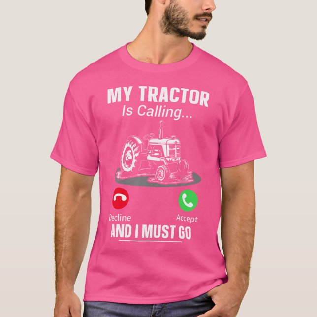 My Tractor Is Calling And I Must Go T Shirt (Framsida)