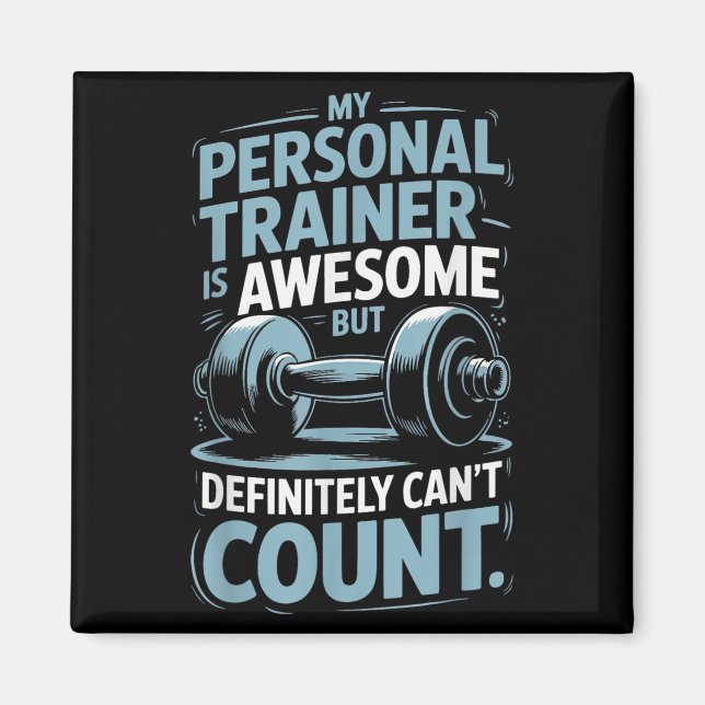 My Trainer Is Awesome But Definitely Can't Count  Magnet (Framsidan)
