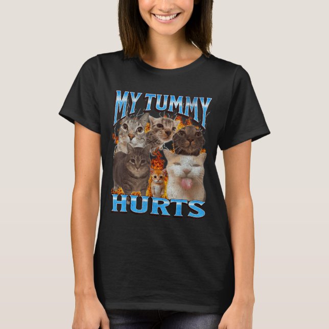 My Tummy Hurts Funny Cat Meme Bootleg Graphic  T Shirt (Framsida)