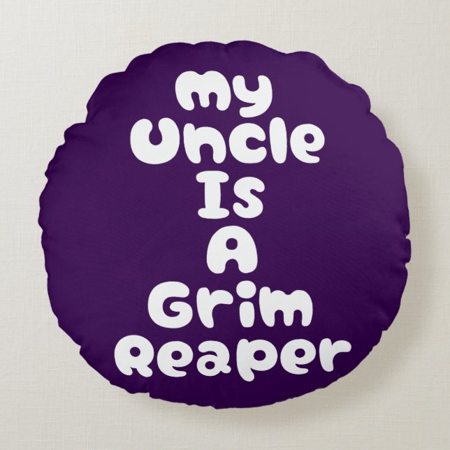 My Uncle Is A Grim Reaper Rund Kudde (Framsidan)