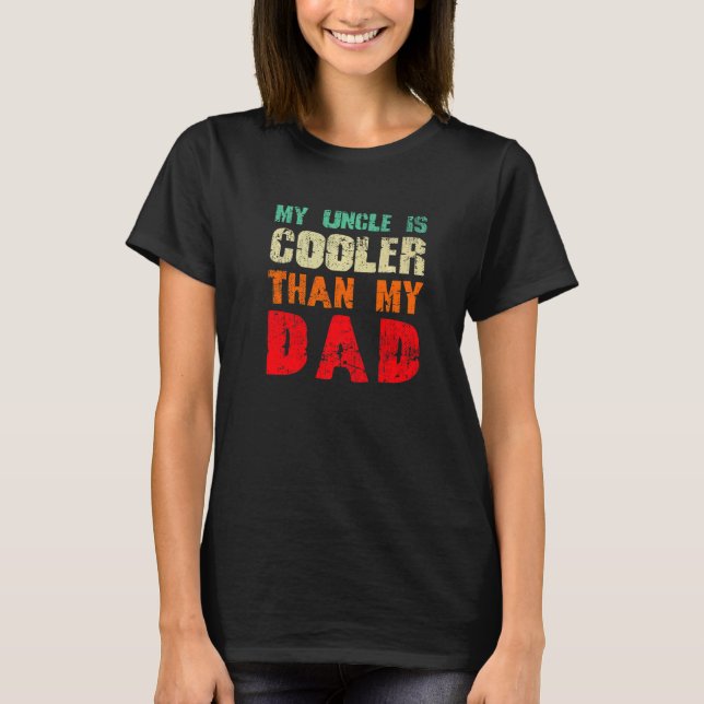 My Uncle is cooler than my Dad cute niece nephew   T Shirt (Framsida)