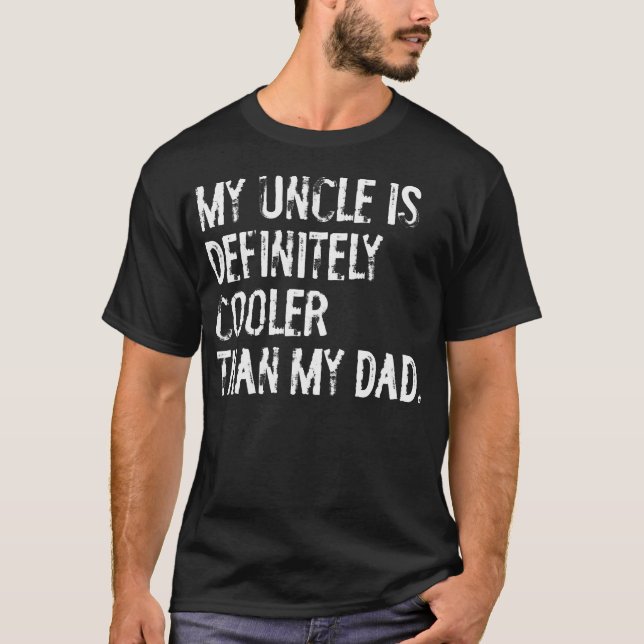 My Uncle Is Definitely Cooler Than My Dad Niece Ne T Shirt (Framsida)