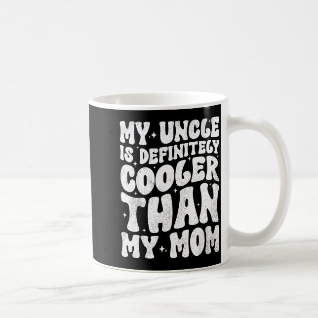 My Uncle Is Definitely Cooler Than My Mom Nephew N Kaffemugg (Höger)
