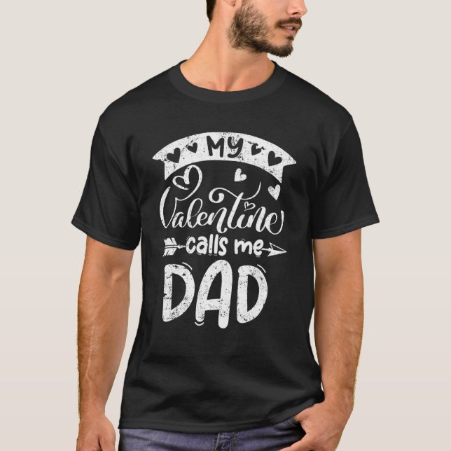 My Valentine Calls Me Dad Valentines Day Matching  T Shirt (Framsida)