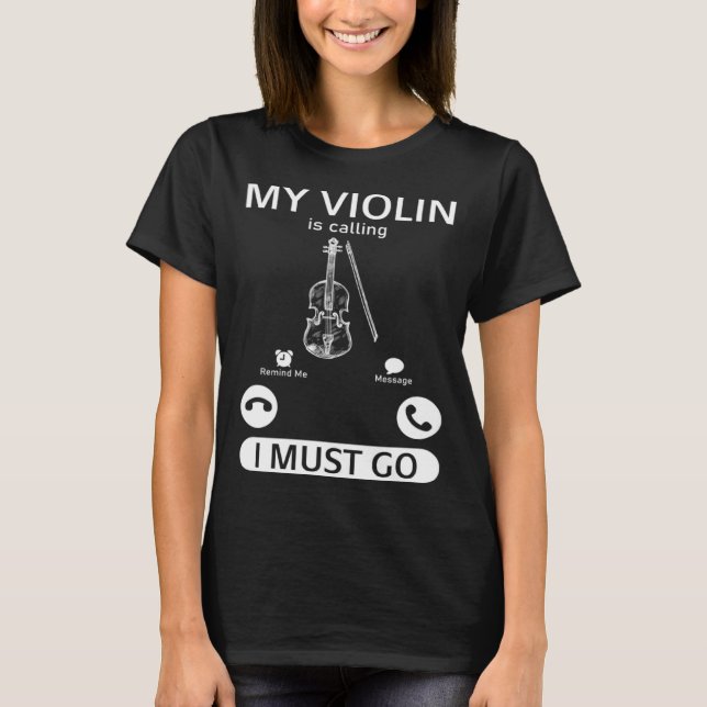 My Violin Is Calling I Must Go  Violin Music Instr T Shirt (Framsida)