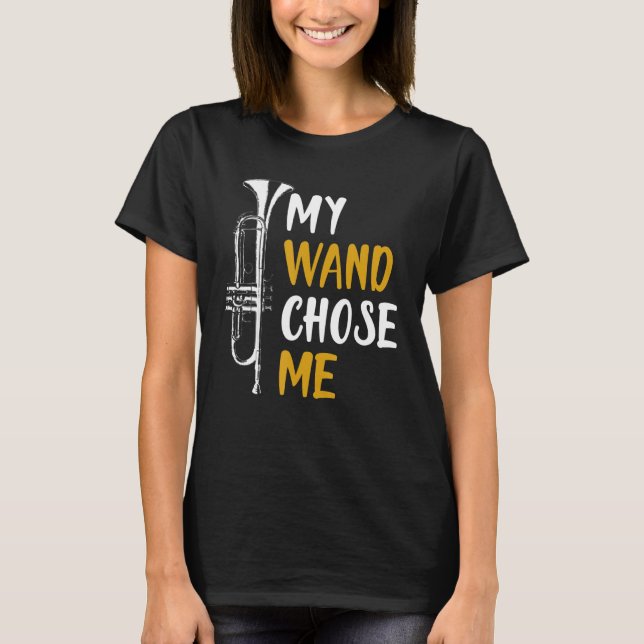 My Wand Chose Me Trumpet Shirt Funny Gift T Shirt (Framsida)