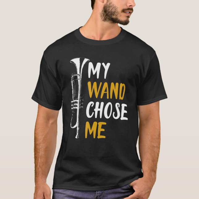 My Wand Chose Me Trumpet Shirt Funny Gift T Shirt (Framsida)