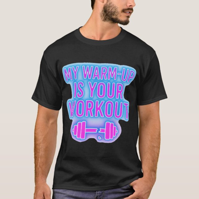 My Warm-Up Is Your Workout Men’s Gym T-Shirt (Framsida)