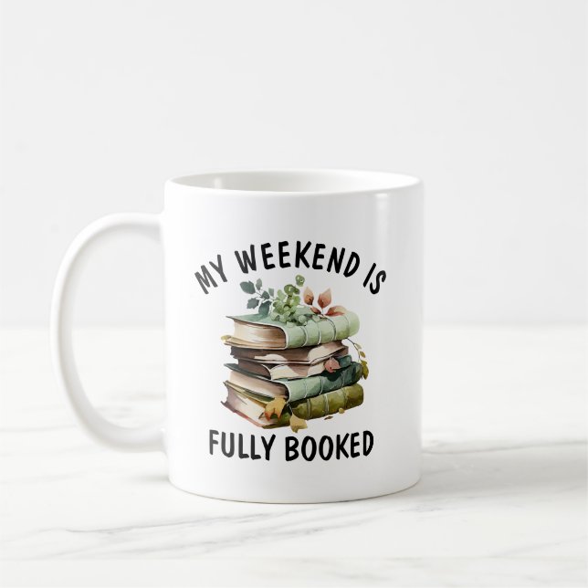 My Weekend Is Fully Booked Funny Book Lover Quote  Kaffemugg (Vänster)