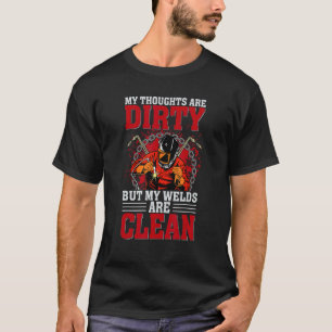 My Welds Are Clean Welder Welding Saying Quote M T Shirt