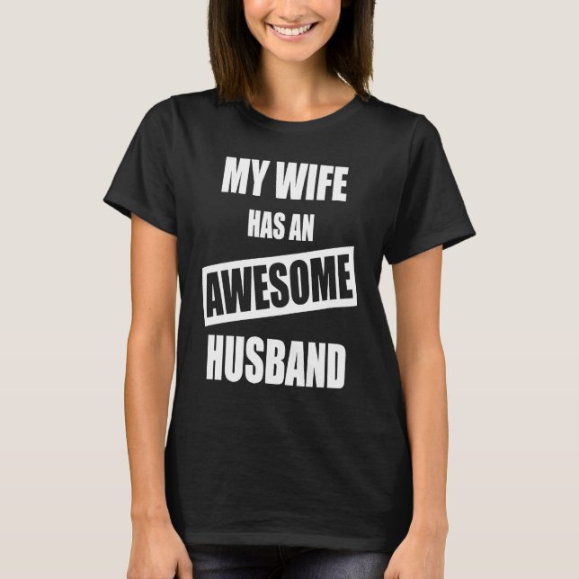 My Wife Has An Awesome Husband   For Dad T Shirt (Framsida)