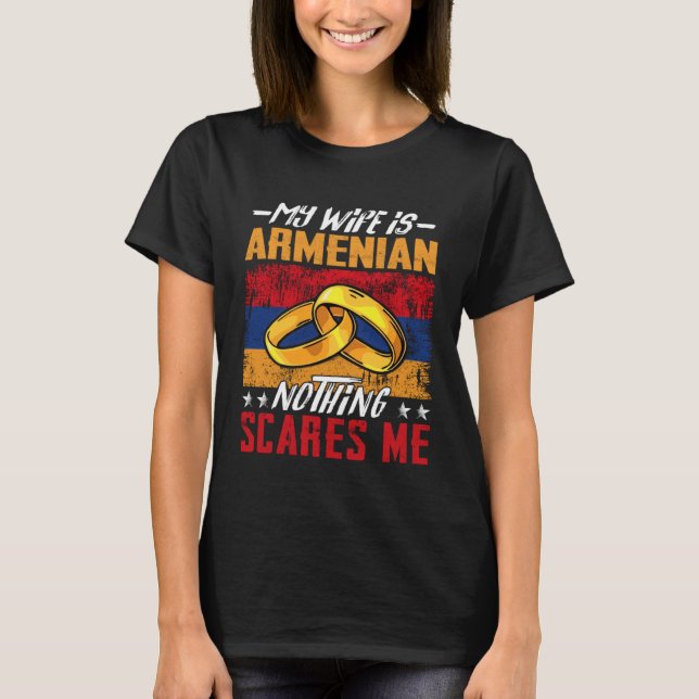 My Wife Is Armenian Nothing Scares Me  Armenia Hus T Shirt (Framsida)