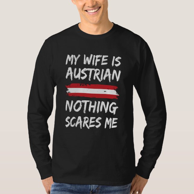 My Wife Is Austrian Nothing Scares Me Austria Flag T Shirt (Framsida)