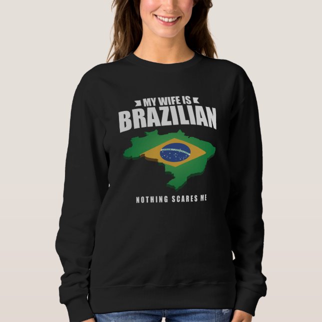 My Wife Is Brazilian Nothing Scares Me Brazilian W T Shirt (Framsida)