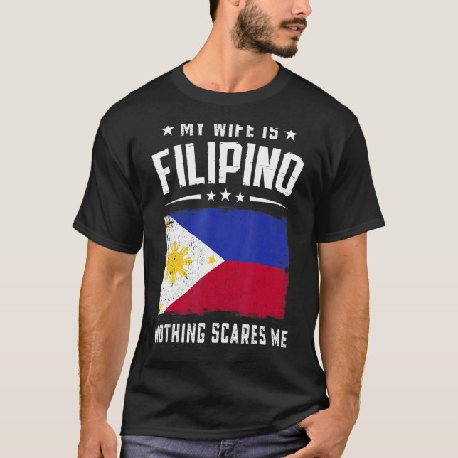 My Wife Is Filipino Nothing Scares Me  Philippines T Shirt (Framsida)