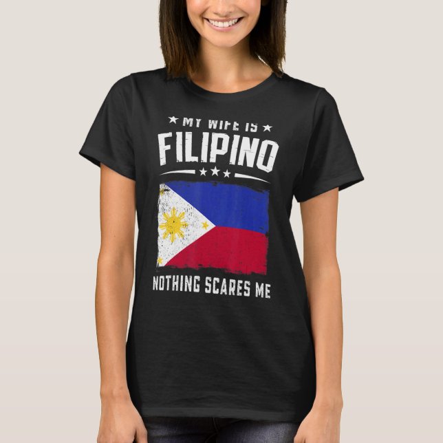 My Wife Is Filipino Nothing Scares Me  Philippines T Shirt (Framsida)