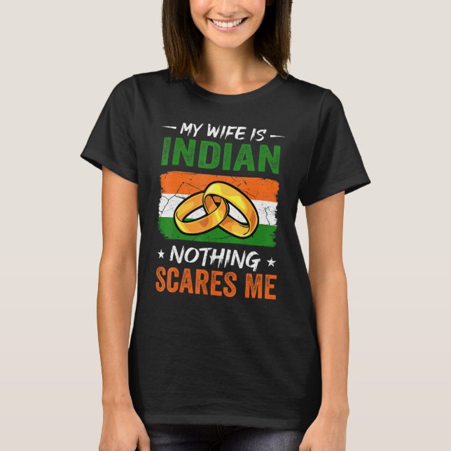 My Wife Is Indian Nothing Scares Me India Husband T Shirt (Framsida)