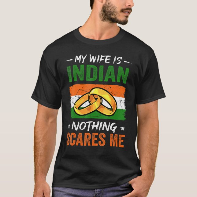 My Wife Is Indian Nothing Scares Me India Husband T Shirt (Framsida)
