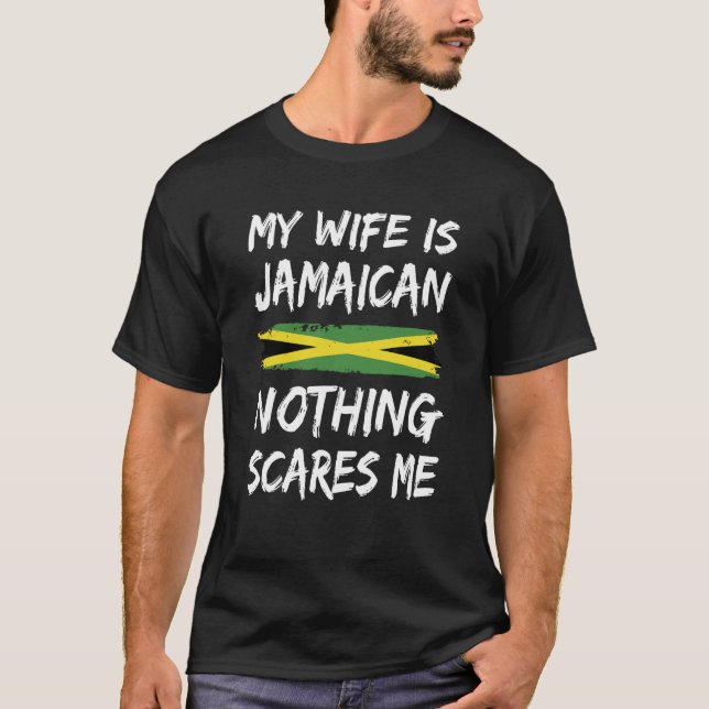 My Wife Is Jamaican Nothing Scares Me Jamaica Flag T Shirt (Framsida)