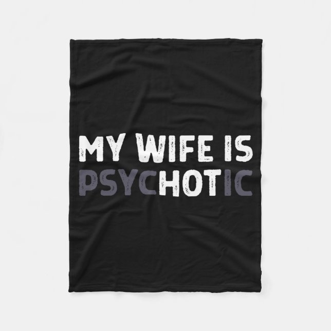 My Wife Is Psychotic Funny Wife  Fleecefilt (Framsidan)