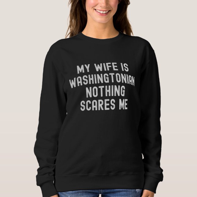 My Wife Is Washingtonian Nothing Scares Me T Shirt (Framsida)