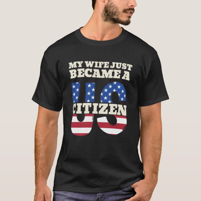 My Wife Just Became A US Citizen Proud American T Shirt (Framsida)