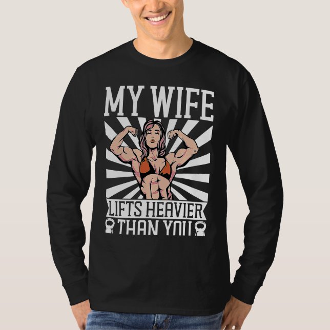 My Wife Lifts Heavier Than You Backprint Bodybuild T Shirt (Framsida)
