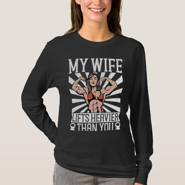 My Wife Lifts Heavier Than You Backprint Bodybuild T Shirt (Framsida)