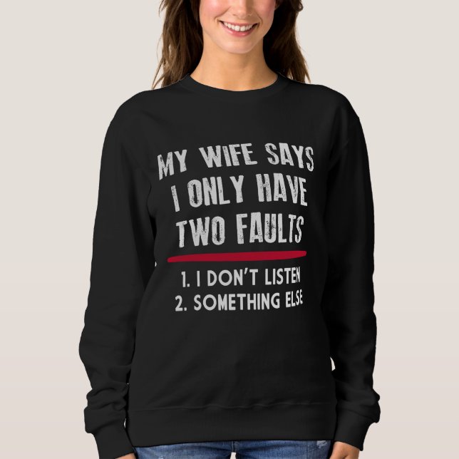 My Wife Says I Only Have Two Faults Funny Husband T Shirt (Framsida)