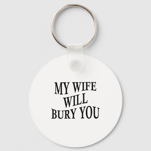 My Wife Will Bury You Funny Husband Sarcastic Sayi Nyckelring (Framsida)