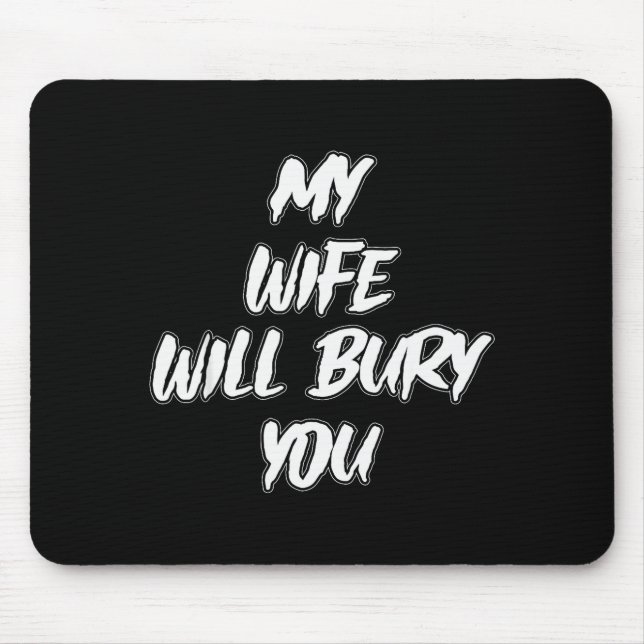 My Wife Will Bury You Meme Humor Novelty  Musmatta (Framsidan)