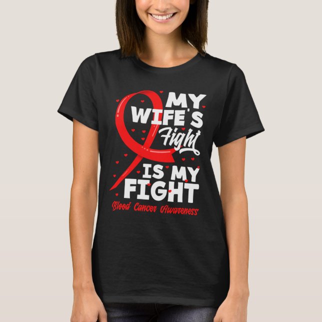My Wife's Fight Is My Fight Blood Cancer Awareness T Shirt (Framsida)