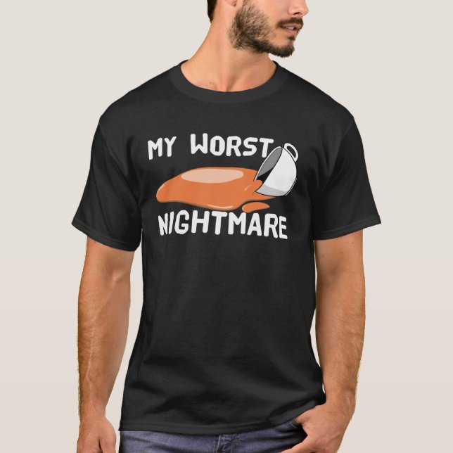 My Worst Nightmare  Idea for a Coffee T Shirt (Framsida)