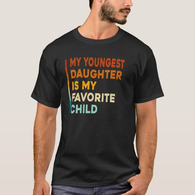 My Youngest Daughter is My Favorite Child Funny Fa T Shirt (Framsida)