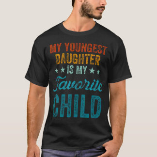 My Youngest Daughter Is My Favorite Child Funny Pa T Shirt