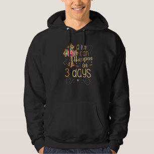 Mycket kan hända om tre dagar Jesus kristen för en Hoodie