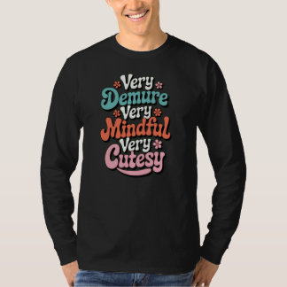 Mycket krävande, mycket uppmärksam, väldigt känsli t shirt