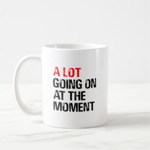 Mycket pågår just nu kaffemugg
