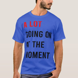 Mycket pågår just nu på TShirt 9 T Shirt