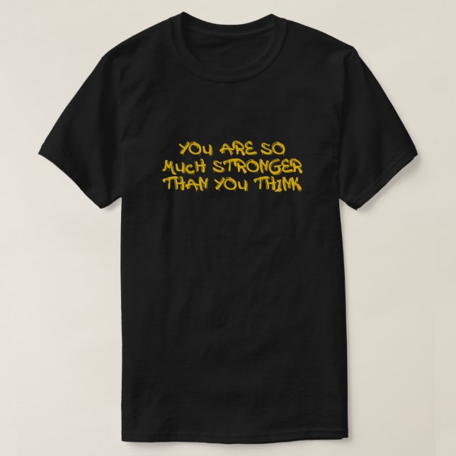 Mycket starkare än din Tänka Motivational T Shirt (Design framsida)