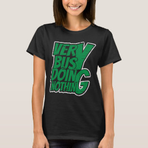 Mycket upptagen att göra ingenting t shirt