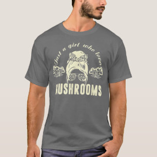 Mycology Mushroom Älskare, bara en flicka som Kärl T Shirt