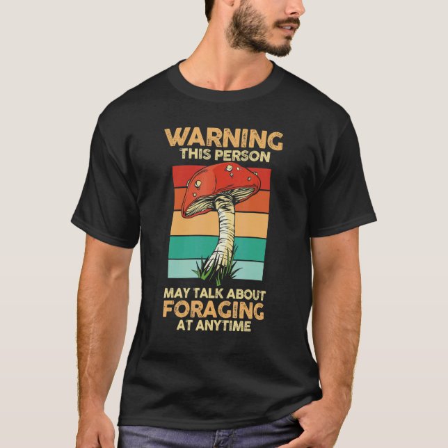 Mycology This Person May Talk About Foraging At An T Shirt (Framsida)
